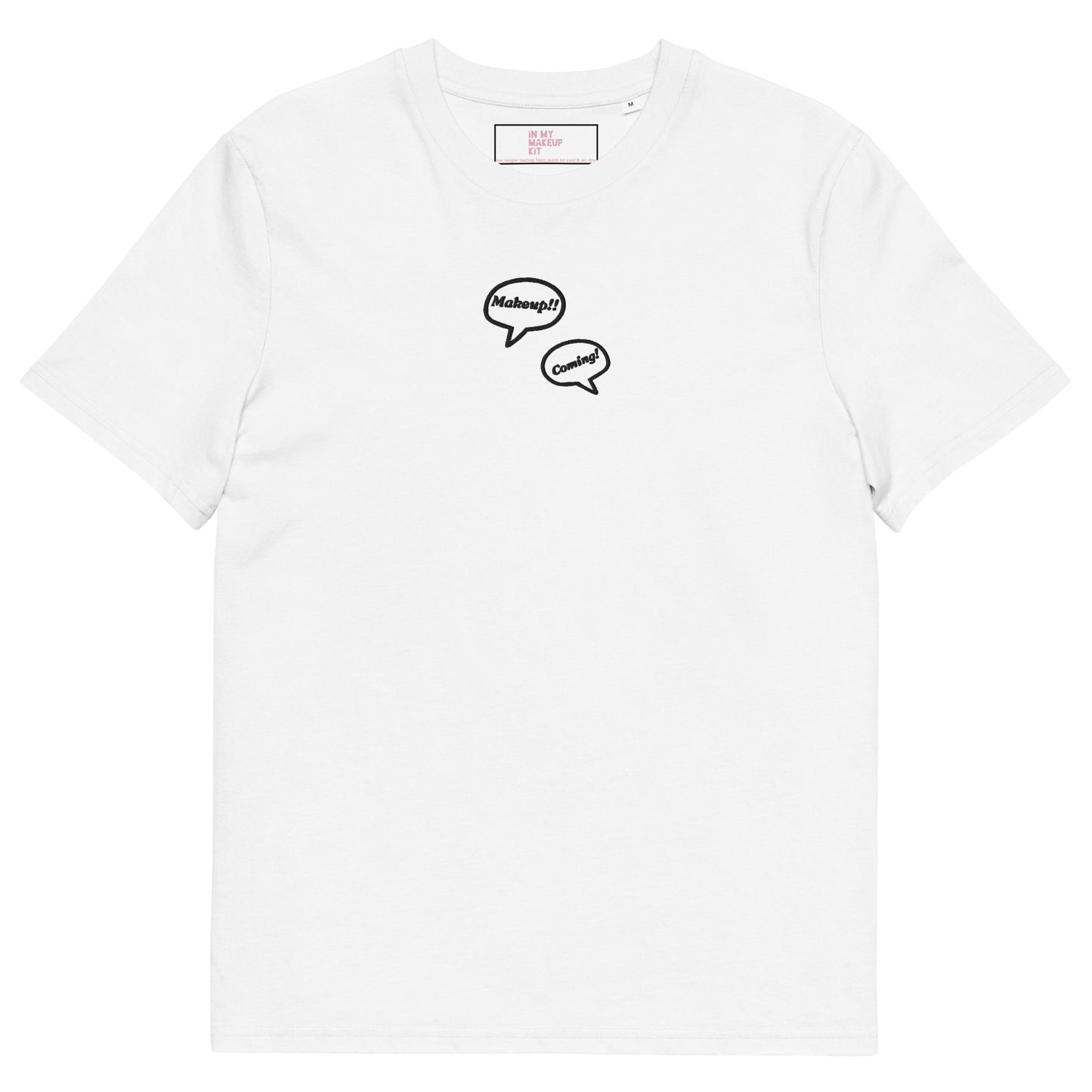 Makeup!! Coming!! ~ 100% organic cotton Tee ~ relaxed fit ~ gender neutral ~ white ~ embroided black text in speech bubbles design