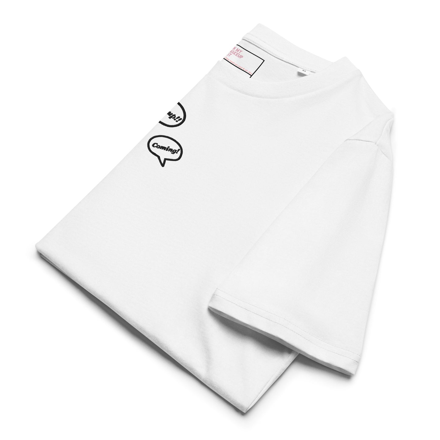 Makeup!! Coming!! ~ 100% organic cotton Tee ~ relaxed fit ~ gender neutral ~ white ~ embroided black text in speech bubbles design
