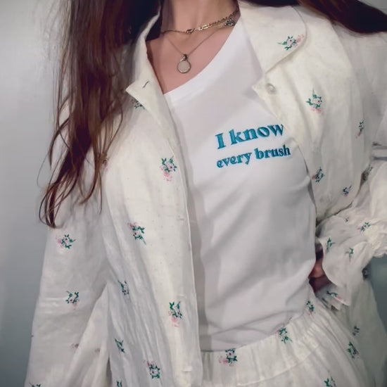 Style it! video: I Know Every Brush ~ 100% organic cotton white t-shirt ~ slightly fitted ~ embroided blue text design