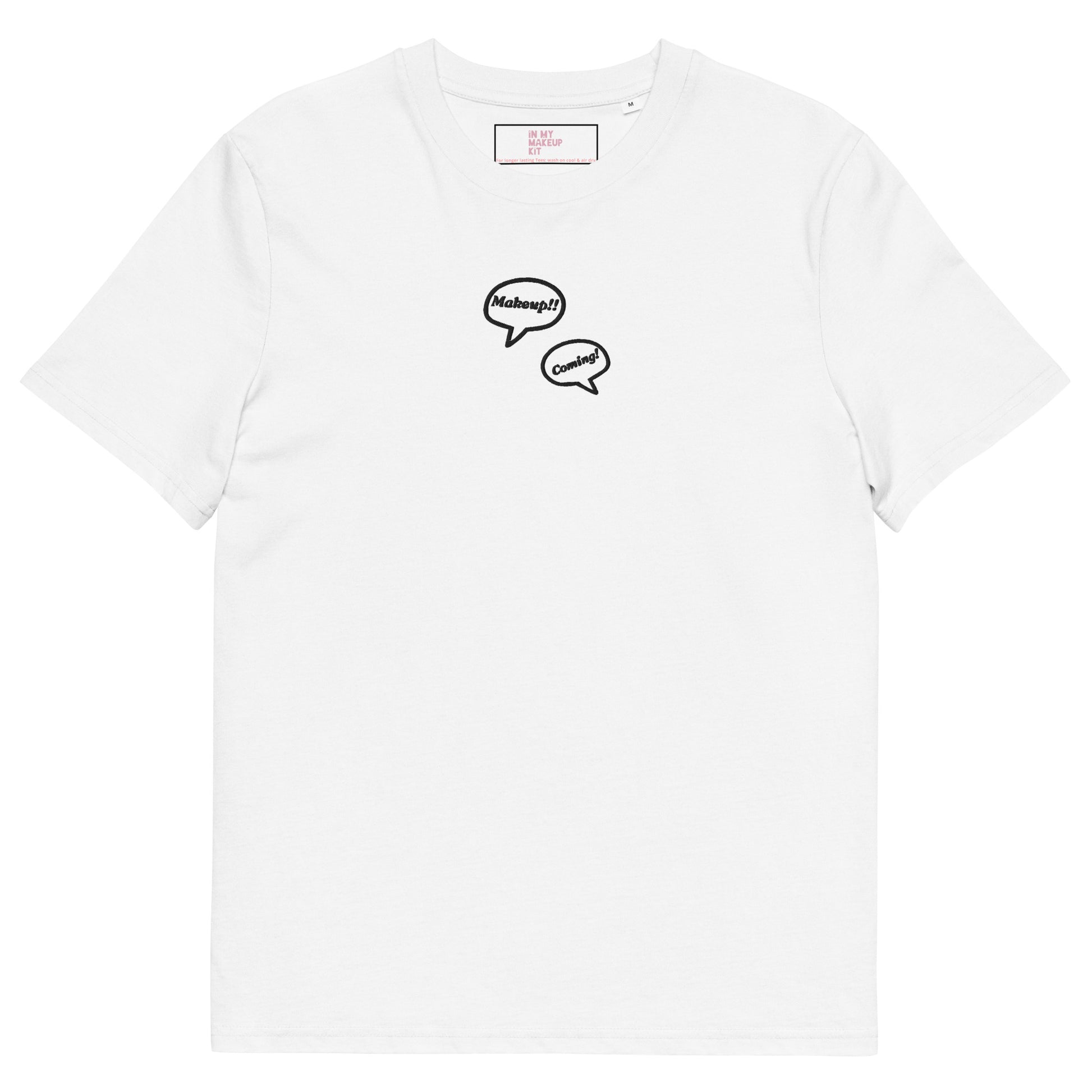 Makeup!! Coming!! ~ 100% organic cotton Tee ~ relaxed fit ~ gender neutral ~ white ~ embroided black text in speech bubbles design